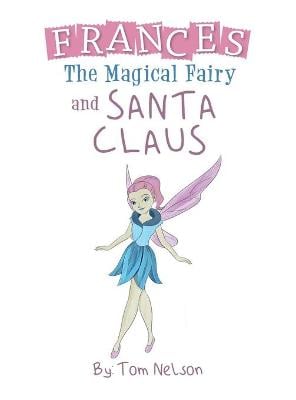 Frances the Magical Fairy: And Santa Claus