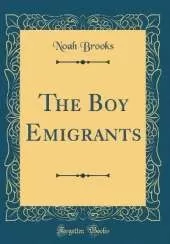The Boy Emigrants (Classic Reprint)