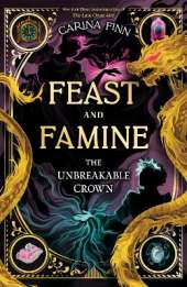 The Unbreakable Crown: A Coming of Age Fantasy Adventure for Young Readers (Feast and Famine Book 2)