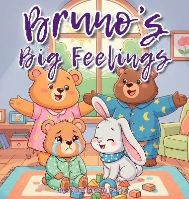 Bruno's Big Feelings: A Gentle Social-Emotional Learning Book for Toddlers and Preschoolers About Calming Down, Coping with Frustration, and Trying Again