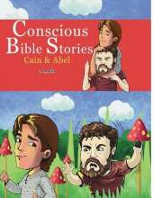 Conscious Bible Stories; Cain and Abel: Children's Books For Conscious Parents