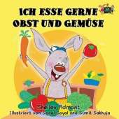 Ich Esse Gerne Obst Und Gemuse: I Love to Eat Fruits and Vegetables (German Edition)
