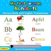 My First German Alphabets Picture Book with English Translations: Bilingual Early Learning & Easy Teaching German Books for Kids
