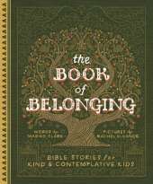 The Book of Belonging: Bible Stories for Kind and Contemplative Kids