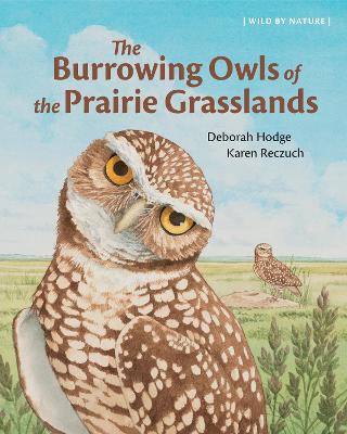 The Burrowing Owls of the Prairie Grasslands