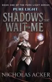 Pure Light: Shadows That Wait for Me
