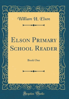 Elson Primary School Reader: Book One (Classic Reprint)