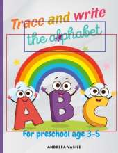 Trace and write the alphabet: For preschool age 3-5