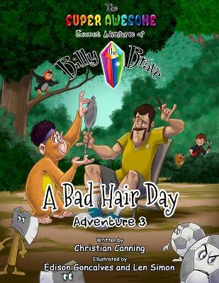 The Super Awesome Secret Adventures of Billy the Brave: Adventure 3 - A Bad Hair Day