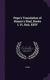Pope's Translation of Homer's Iliad, Books I, VI, XXII, XXIV