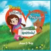 Darcie has Attitude! Butterscotch has Dogitude!: They both learn Gratitude!