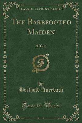 The Barefooted Maiden: A Tale (Classic Reprint)