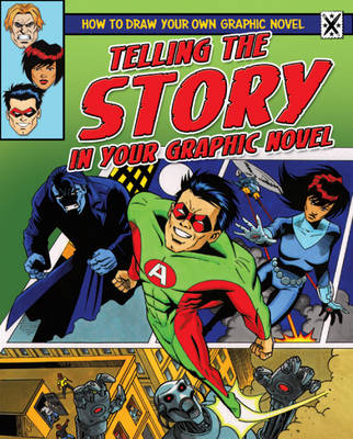 How to Draw Your Own Graphic Novel: Telling the Story in Your Graphic Novel