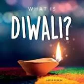 What is Diwali?: Your guide to the unique traditions of the Hindu Festival of Lights