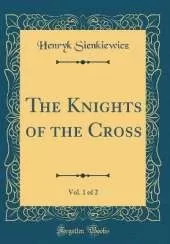 The Knights of the Cross, Vol. 1 of 2 (Classic Reprint)