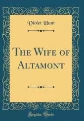 The Wife of Altamont (Classic Reprint)
