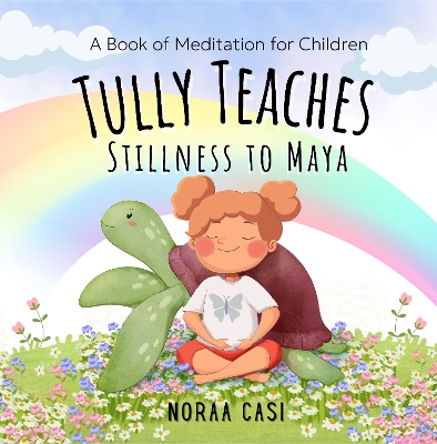 Tully Teaches Stillness to Maya: A Meditation Book for Children ('Meditation4Everyone' Series)