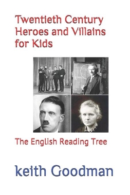 Twentieth Century Heroes and Villains for Kids: The English Reading Tree
