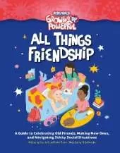 Rebel Girls All Things Friendship: A Guide to Celebrating Old Friends, Making New Ones, and Navigating Sticky Social Situations