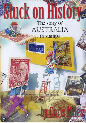 Stuck on History: The Story of Australia in Stamps