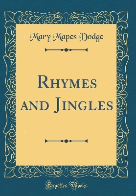 Rhymes and Jingles (Classic Reprint)