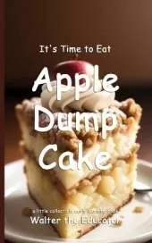 It's Time to Eat Apple Dump Cake