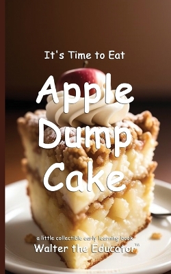 It's Time to Eat Apple Dump Cake