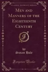 Men and Manners of the Eighteenth Century (Classic Reprint)