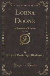 Lorna Doone, Vol. 2 of 3: A Romance of Exmoor (Classic Reprint)