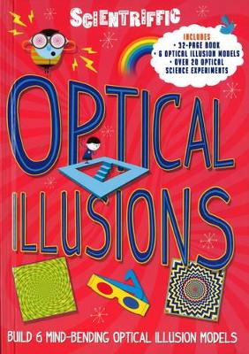 Scientriffic: Optical Illusions: Build 5 Mind-Bending Optical Machines!