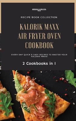 Kalorik MAXX Air Fryer Oven, 2 Cookbooks in 1: Quick and Easy Recipes Book Collection