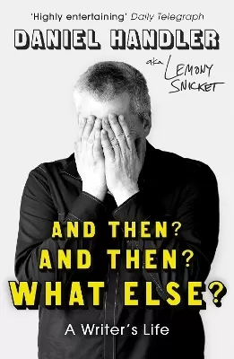 And Then? And Then? What Else?: A Writer's Life