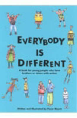 Everybody is Different: A Book for Young People Who Have Brothers or Sisters with Autism