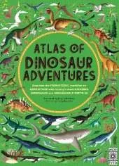 Atlas of Dinosaur Adventures: Step Into a Prehistoric World