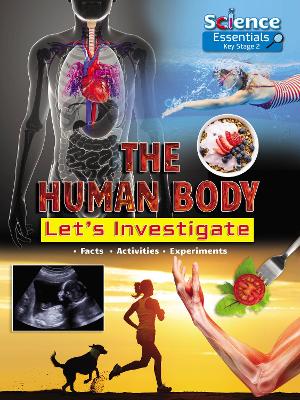 The Human Body: Let's Investigate, Facts, Activities, Experiments