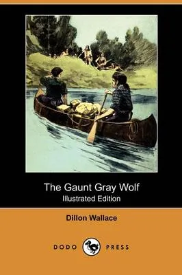 Gaunt Gray Wolf (Illustrated Edition) (Dodo Press)