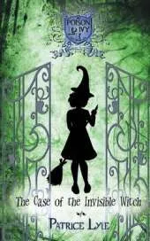 Case of the Invisible Witch: Poison Ivy Charm School Book One