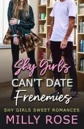 Shy Girls Can't Date Frenemies 3: YA Best Friend's Brother, Enemies to Lovers Romance