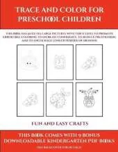 Fun and Easy Crafts (Trace and Color for preschool children): This book has 50 extra-large pictures with thick lines to promote error free coloring to increase confidence, to reduce frustration, and to encourage longer periods of drawing