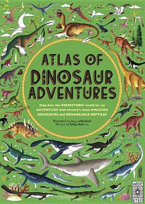 Atlas of Dinosaur Adventures: Step Into a Prehistoric World