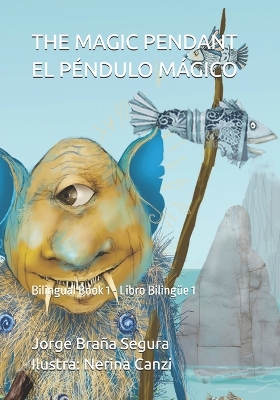 The Magic Pendant - El Péndulo Mágico: Bilingual Book 1 - Libro Bilingüe 1