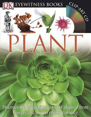 DK Eyewitness Books: Plant: Discover the Fascinating World of Plants from Flowers and Fruit to Plants That Sting