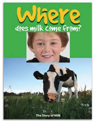 Where Does Milk Come From?: The Story of Milk