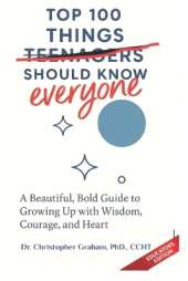 100 THINGS TEENAGERS (everyone) SHOULD KNOW: Educators Edition