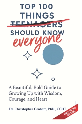 100 THINGS TEENAGERS (everyone) SHOULD KNOW: Educators Edition