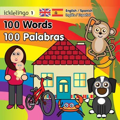 Icklelingo 1: 100 Words / 100 Palabras: English/Spanish