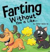 Farting Without You is Like: A Funny Perspective From a Dog Who Farts