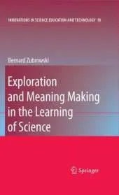 Exploration and Meaning Making in the Learning of Science
