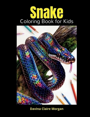 Snake Coloring Book for Kids: Perfect Snake Animal Coloring Pages for Boys, Girls and Kids Ages 4 and Up Beautiful Collection of Coloring Pages Decorative Reptiles Who love Cute Reptiles this is a Perfect Gift