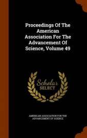 Proceedings Of The American Association For The Advancement Of Science, Volume 49